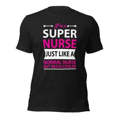 I am a Super Nurse Unisex t-shirt