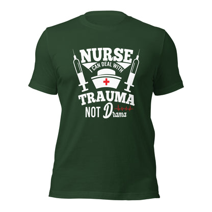 Nurse. I Can Deal with Trauma Not Drama Unisex t-shirt