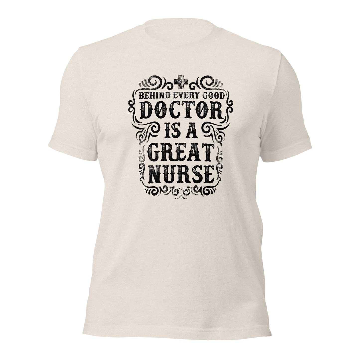 Behind Every Doctor is A Great Nurse - Unisex t-shirt