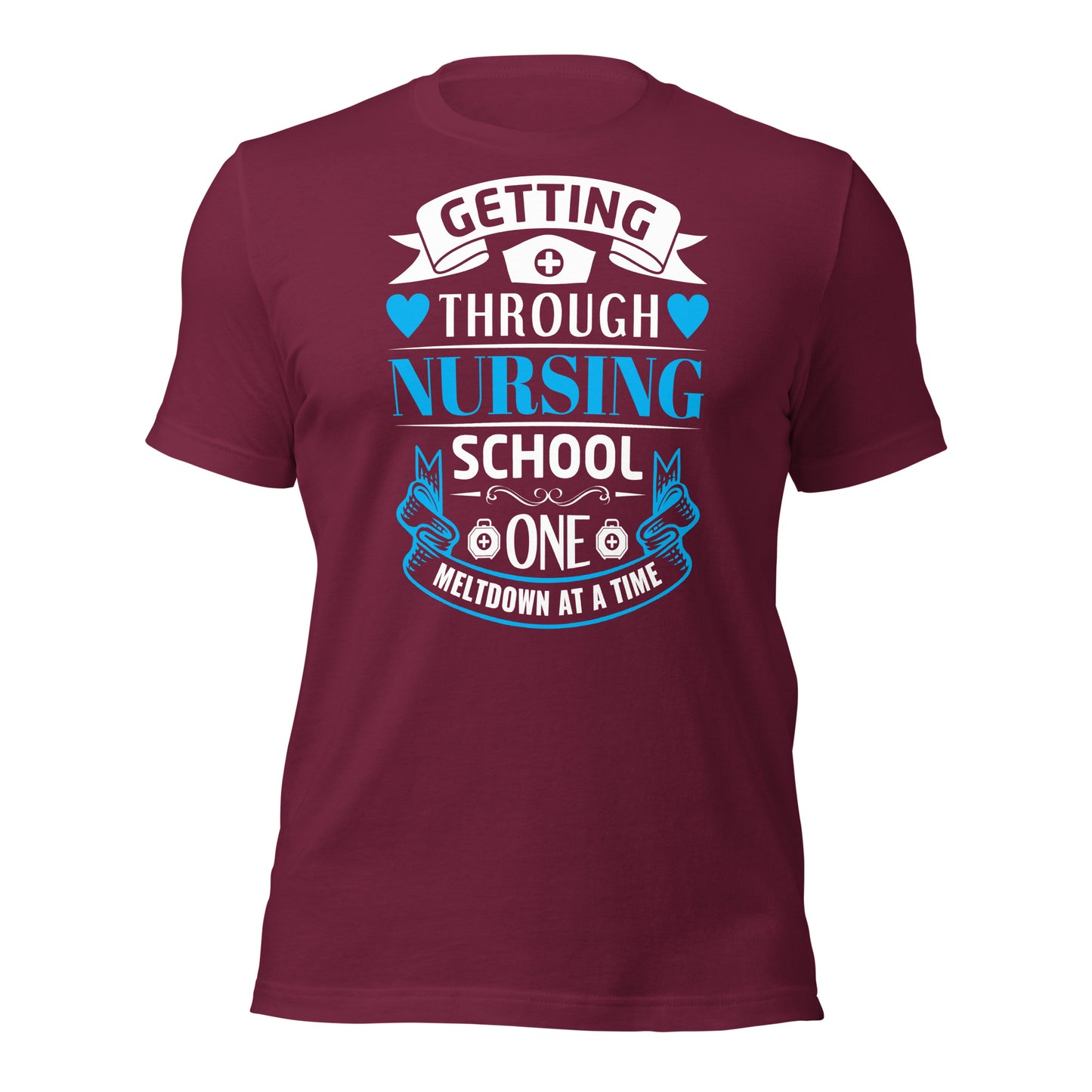 Getting Through Nursing School - Unisex t-shirt