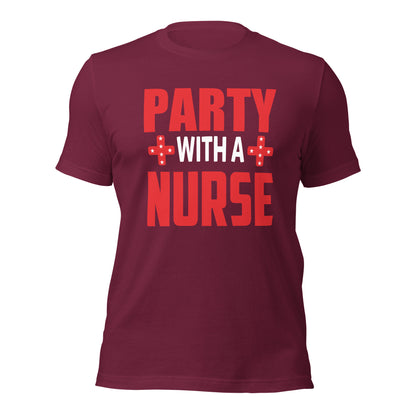 Party with a Nurse Unisex t-shirt