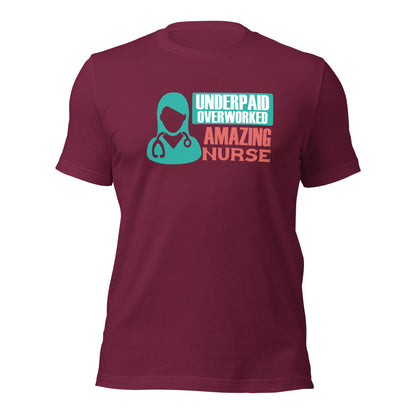 Underpaid Overworked Amazing Nurse Unisex t-shirt