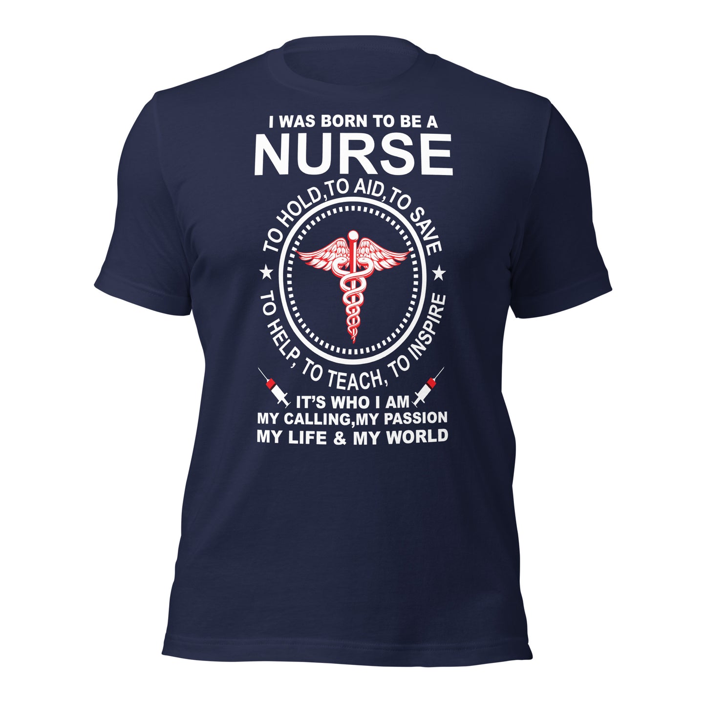 I was born to be a nurse Unisex t-shirt