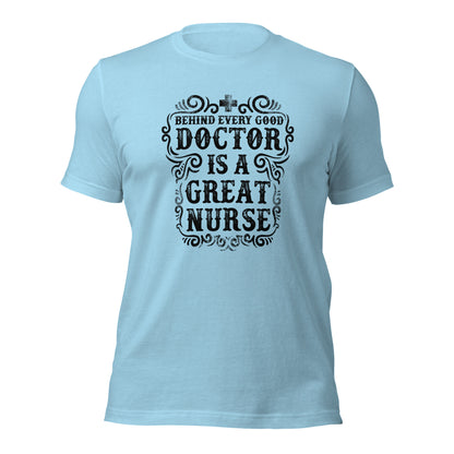 Behind Every Doctor is A Great Nurse - Unisex t-shirt