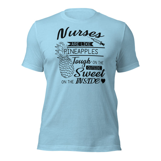 Nurses Are Like Pineapples Unisex t-shirt