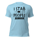 I Stab People For A Living Unisex t-shirt