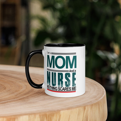 I am a MOM And a Nurse Nothing Scare Me -Mug with Color Inside