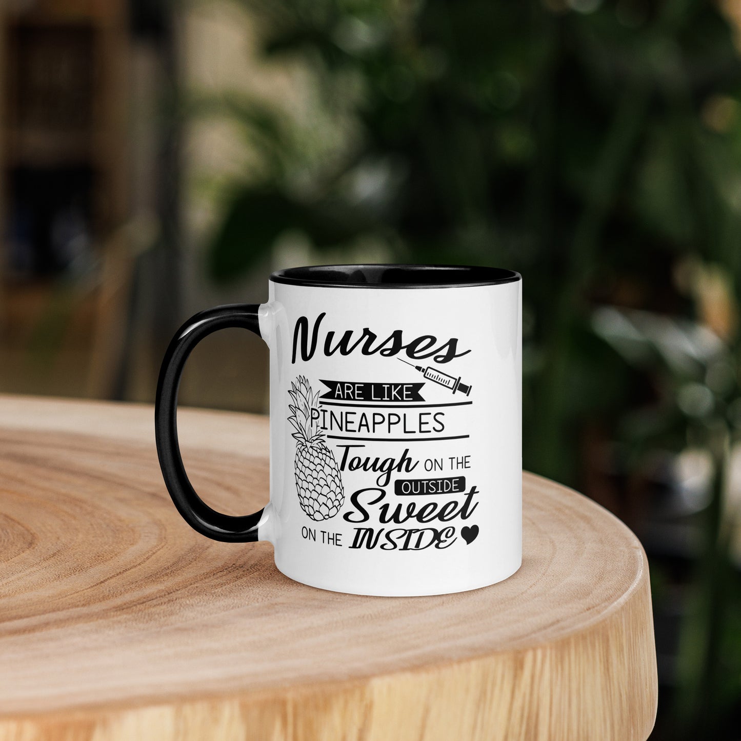 Nurses are Like Pineapples. Tough on the Outside. Sweet on the Inside Mug with Color Inside