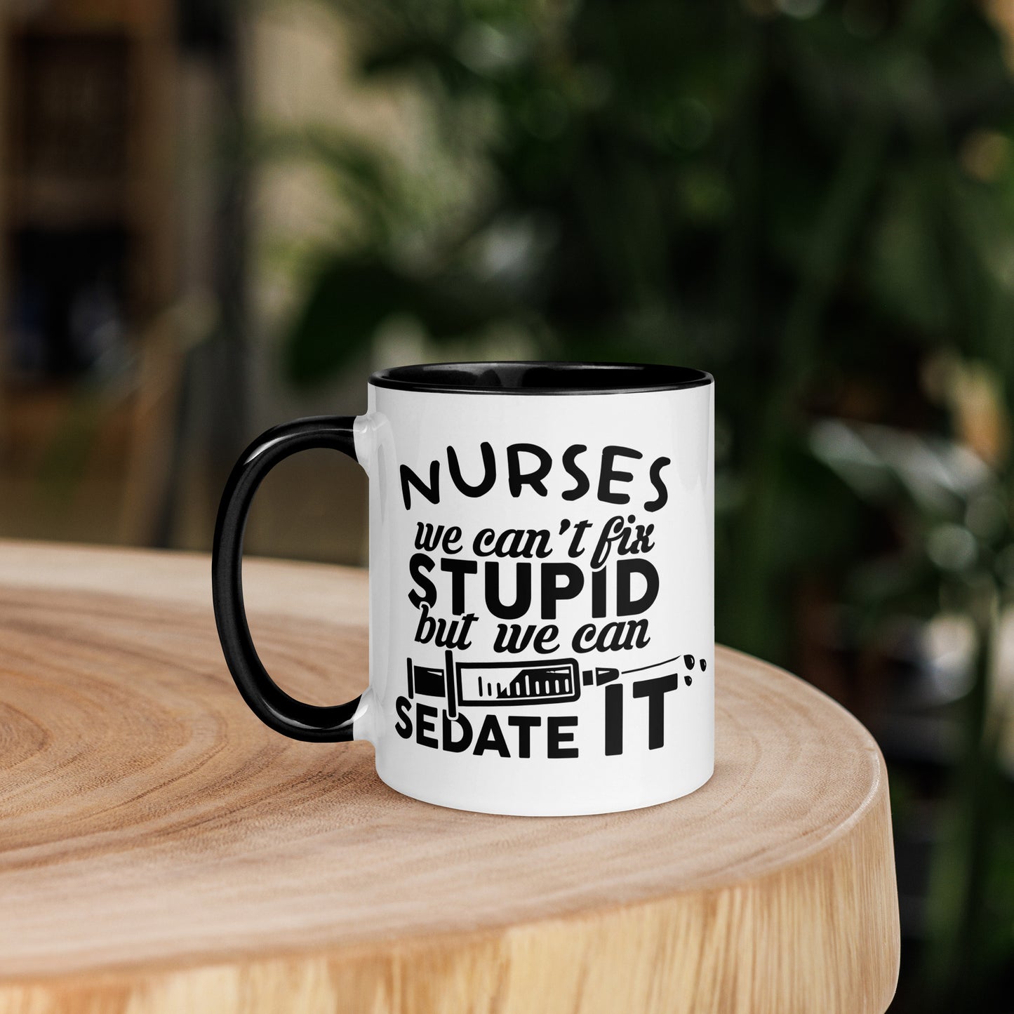 NURSES We can't fix stupid, but we can sedate it - Mug with Color Inside