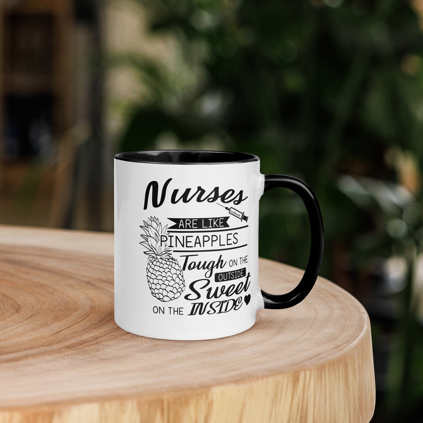 Nurses are Like Pineapples. Tough on the Outside. Sweet on the Inside Mug with Color Inside