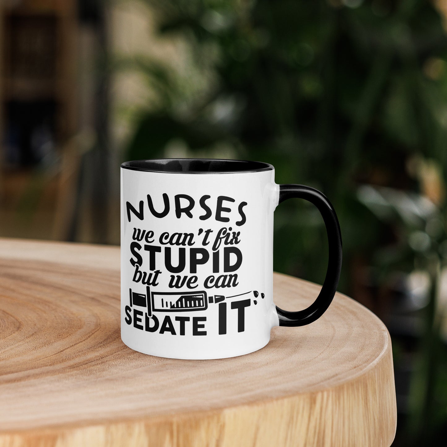 NURSES We can't fix stupid, but we can sedate it - Mug with Color Inside