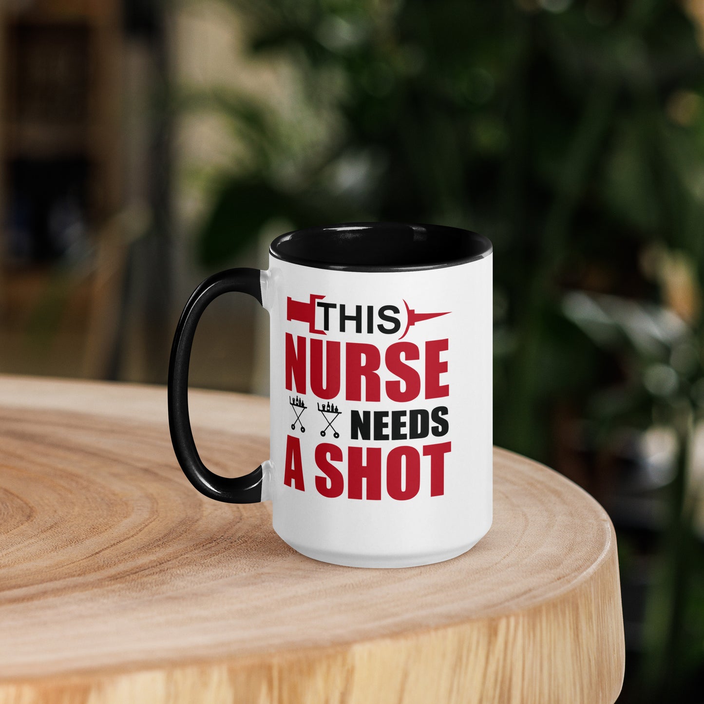 This Nurse Needs a Shot Mug with Color Inside