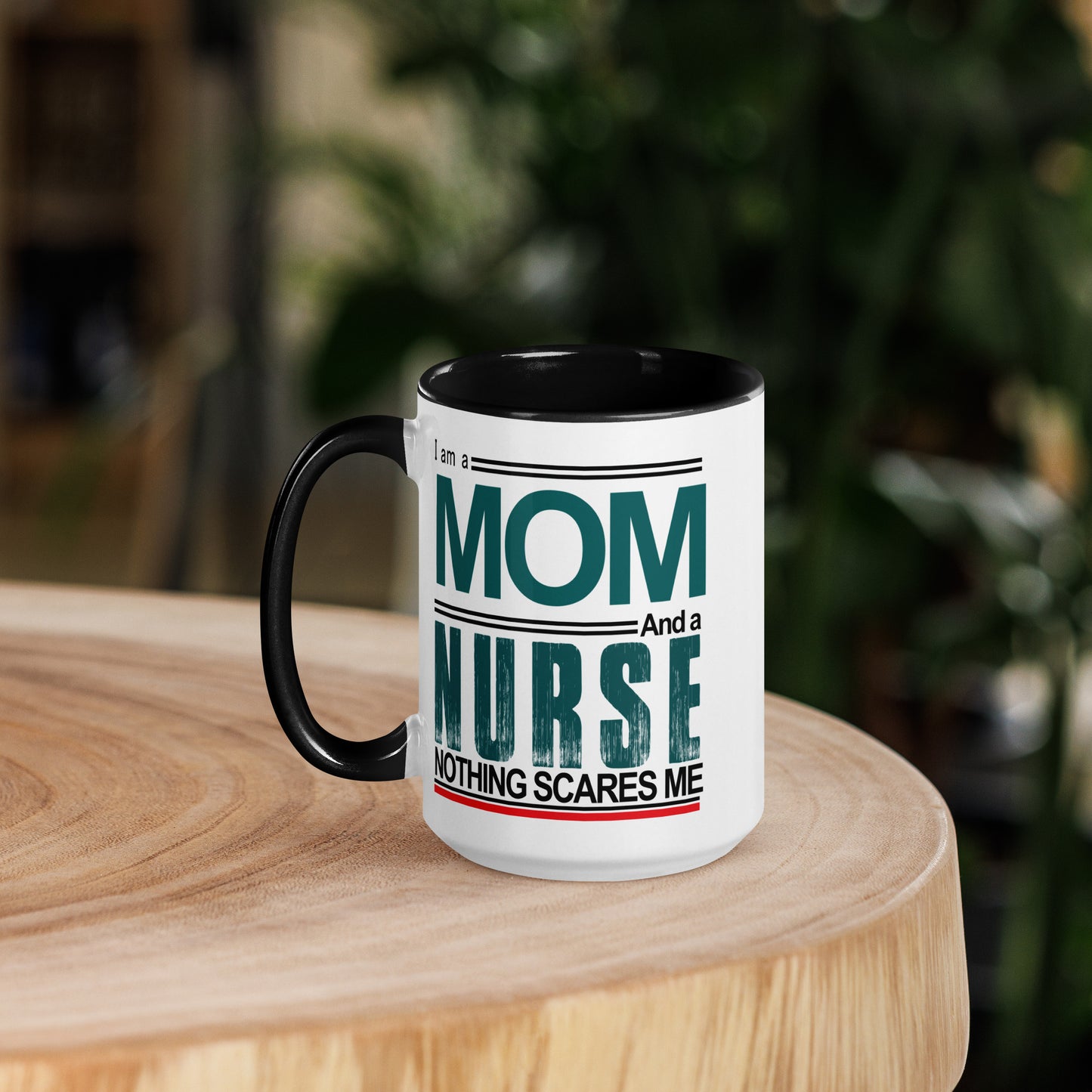 I am a MOM And a Nurse Nothing Scare Me -Mug with Color Inside