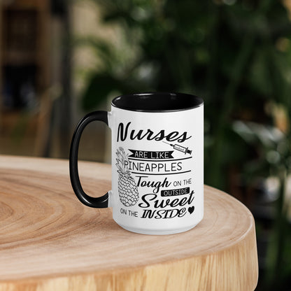 Nurses are Like Pineapples. Tough on the Outside. Sweet on the Inside Mug with Color Inside