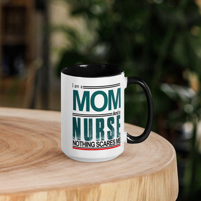 I am a MOM And a Nurse Nothing Scare Me -Mug with Color Inside