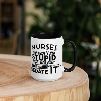 NURSES We can't fix stupid, but we can sedate it - Mug with Color Inside