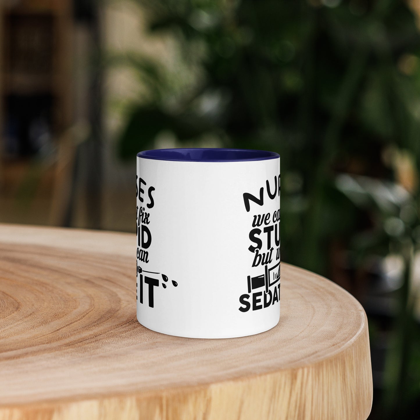 NURSES We can't fix stupid, but we can sedate it - Mug with Color Inside