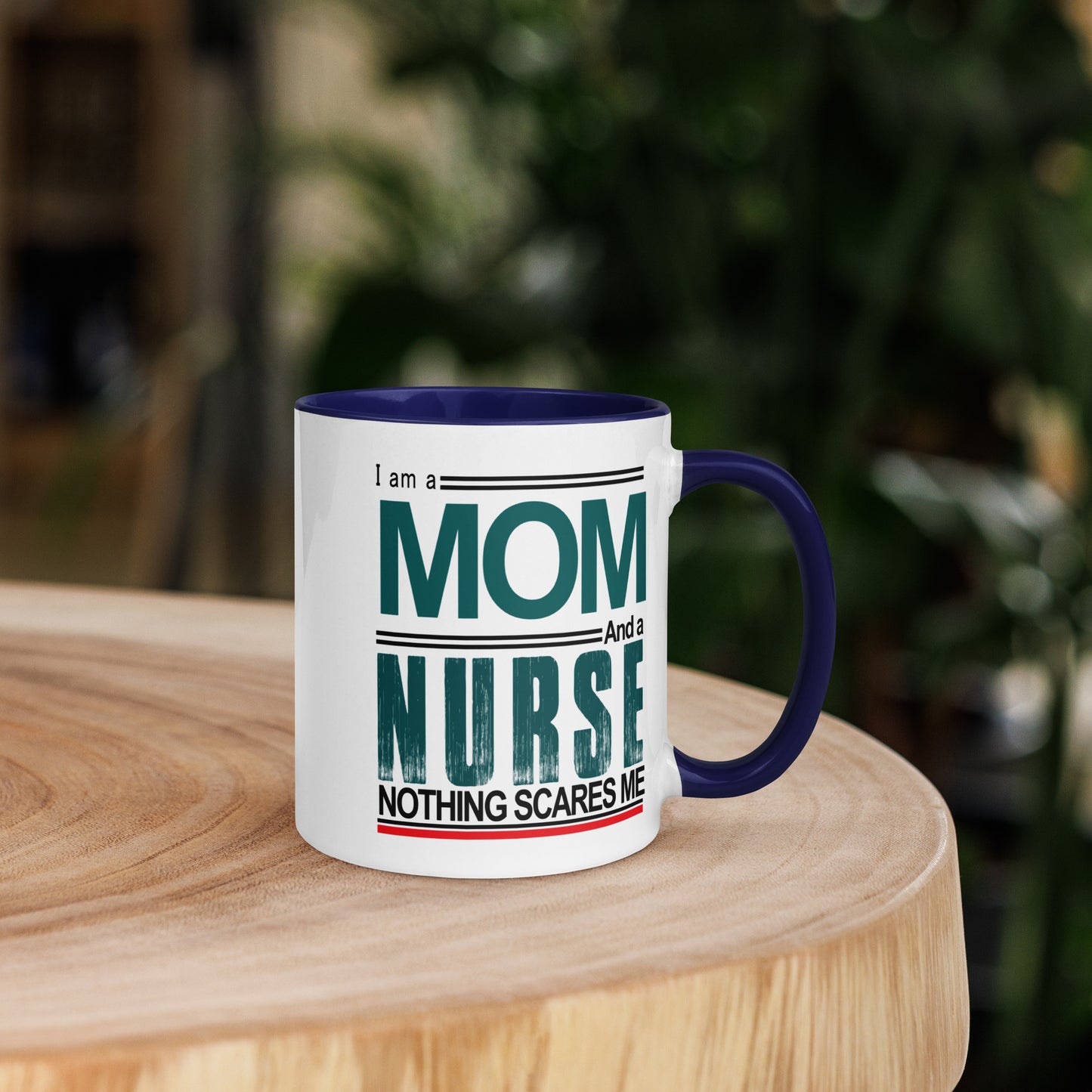 I am a MOM And a Nurse Nothing Scare Me -Mug with Color Inside