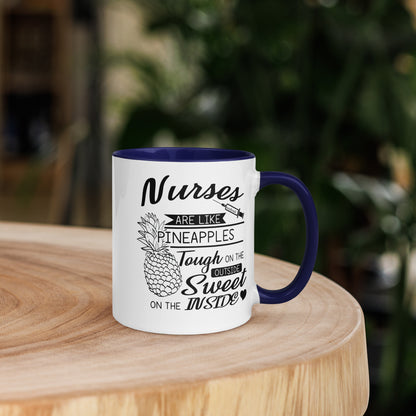 Nurses are Like Pineapples. Tough on the Outside. Sweet on the Inside Mug with Color Inside