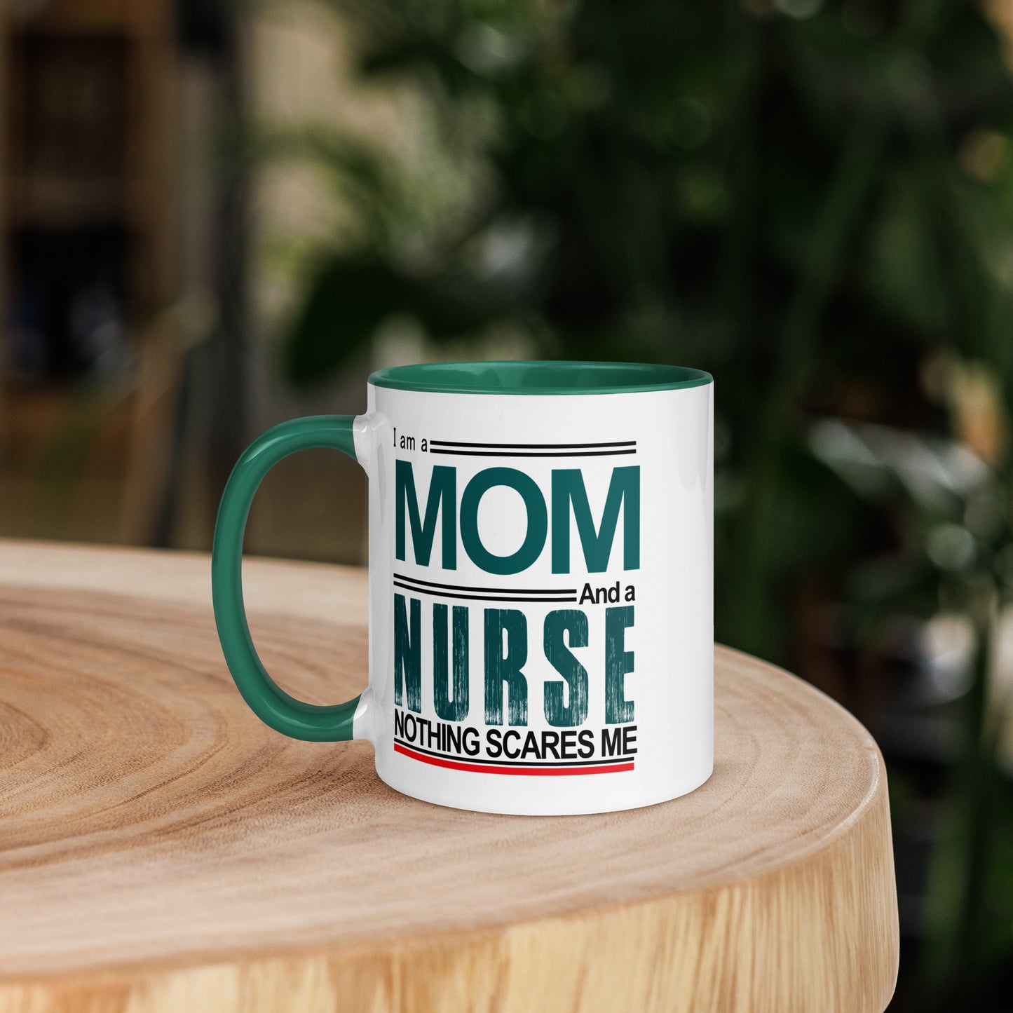 I am a MOM And a Nurse Nothing Scare Me -Mug with Color Inside