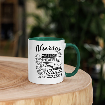 Nurses are Like Pineapples. Tough on the Outside. Sweet on the Inside Mug with Color Inside