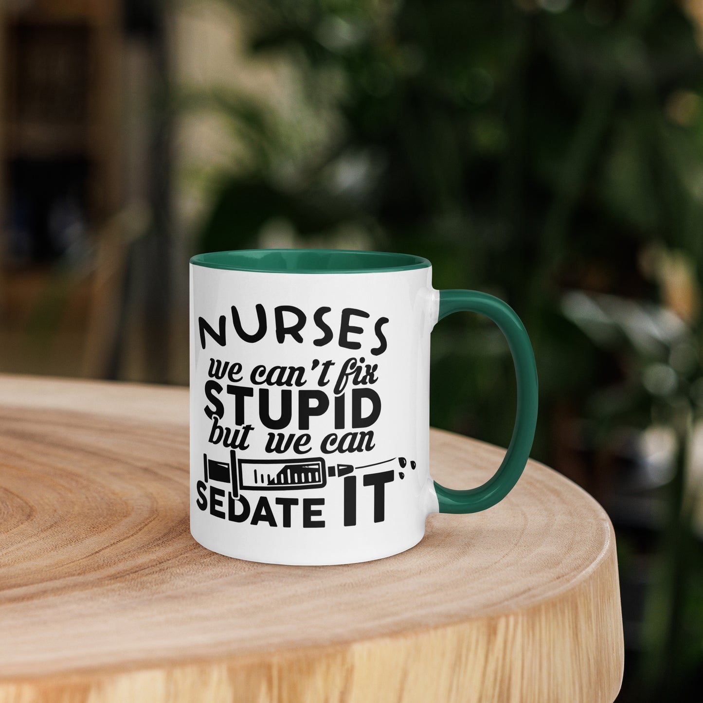 NURSES We can't fix stupid, but we can sedate it - Mug with Color Inside