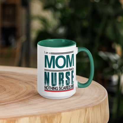 I am a MOM And a Nurse Nothing Scare Me -Mug with Color Inside