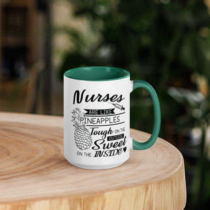 Nurses are Like Pineapples. Tough on the Outside. Sweet on the Inside Mug with Color Inside