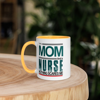 I am a MOM And a Nurse Nothing Scare Me -Mug with Color Inside