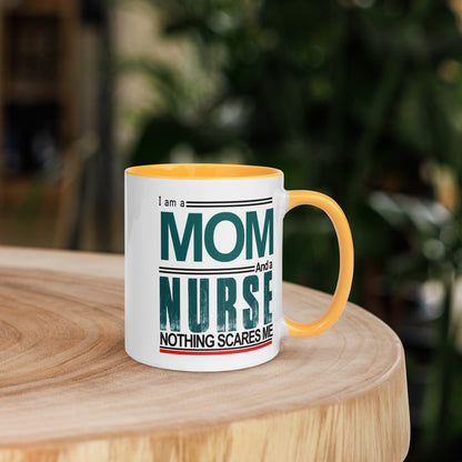 I am a MOM And a Nurse Nothing Scare Me -Mug with Color Inside