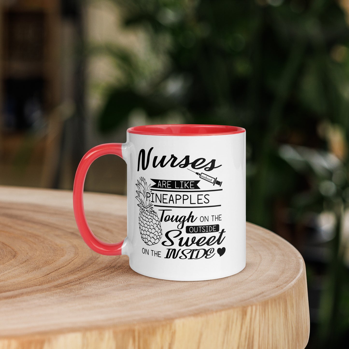 Nurses are Like Pineapples. Tough on the Outside. Sweet on the Inside Mug with Color Inside