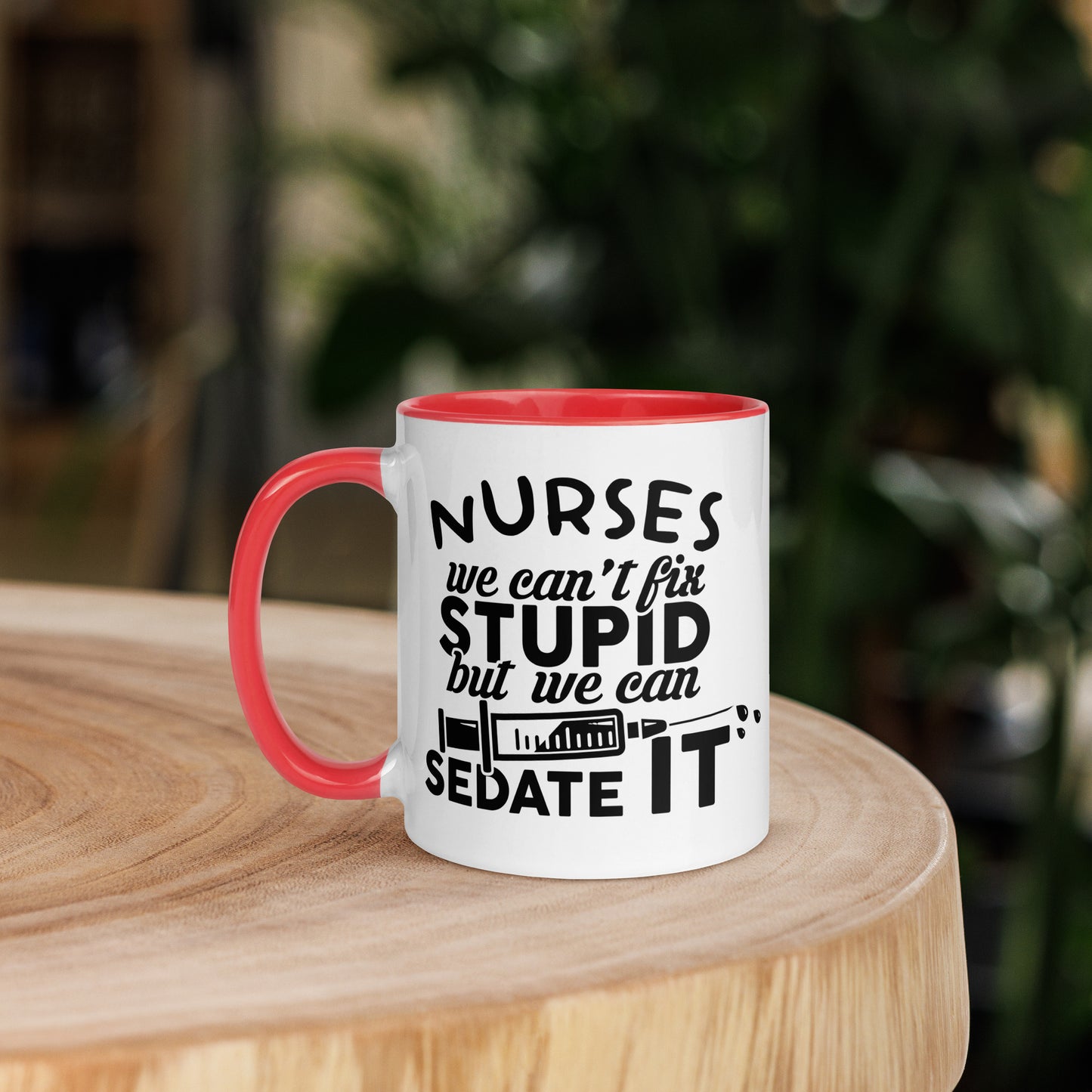 NURSES We can't fix stupid, but we can sedate it - Mug with Color Inside