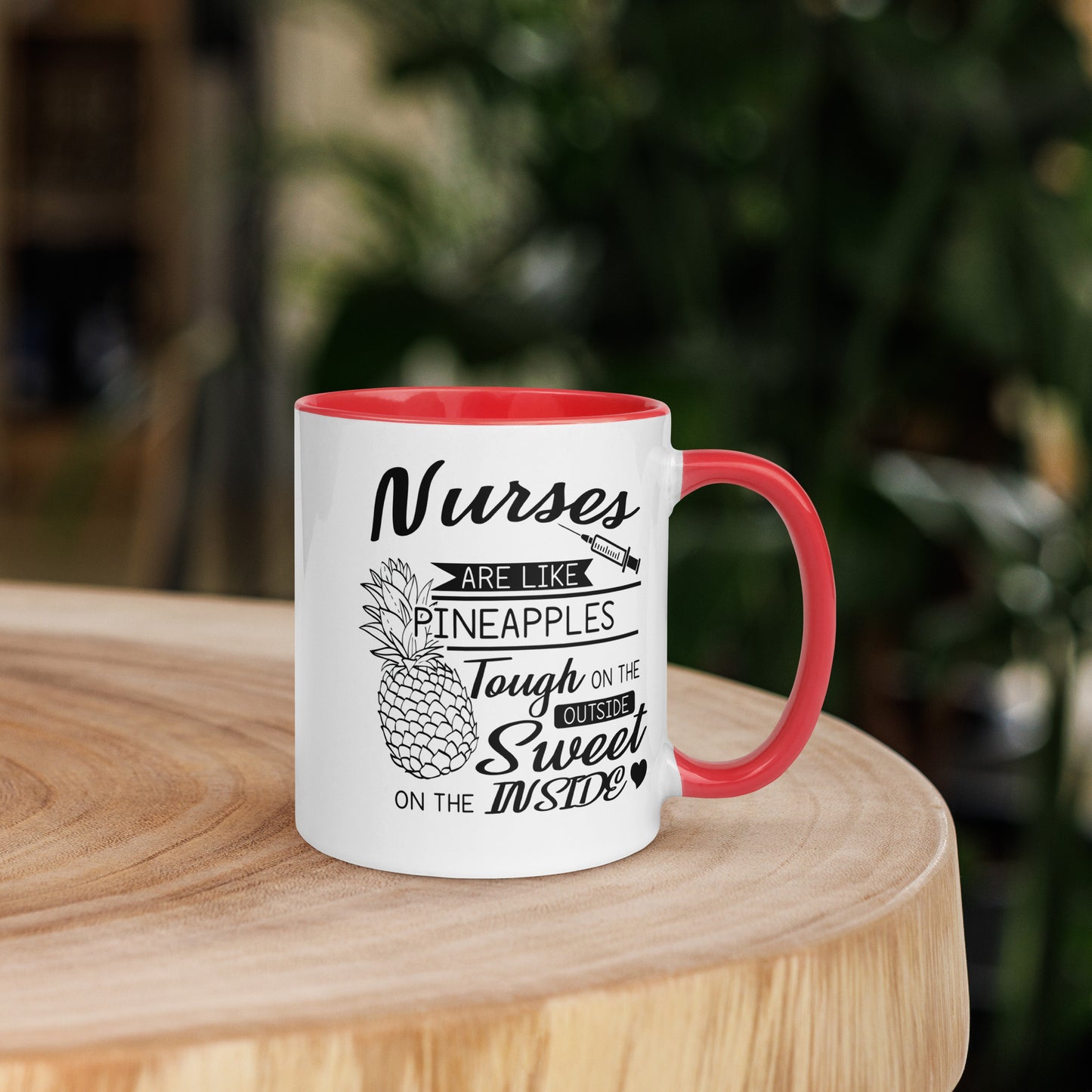 Nurses are Like Pineapples. Tough on the Outside. Sweet on the Inside Mug with Color Inside