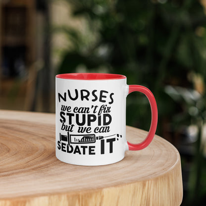 NURSES We can't fix stupid, but we can sedate it - Mug with Color Inside