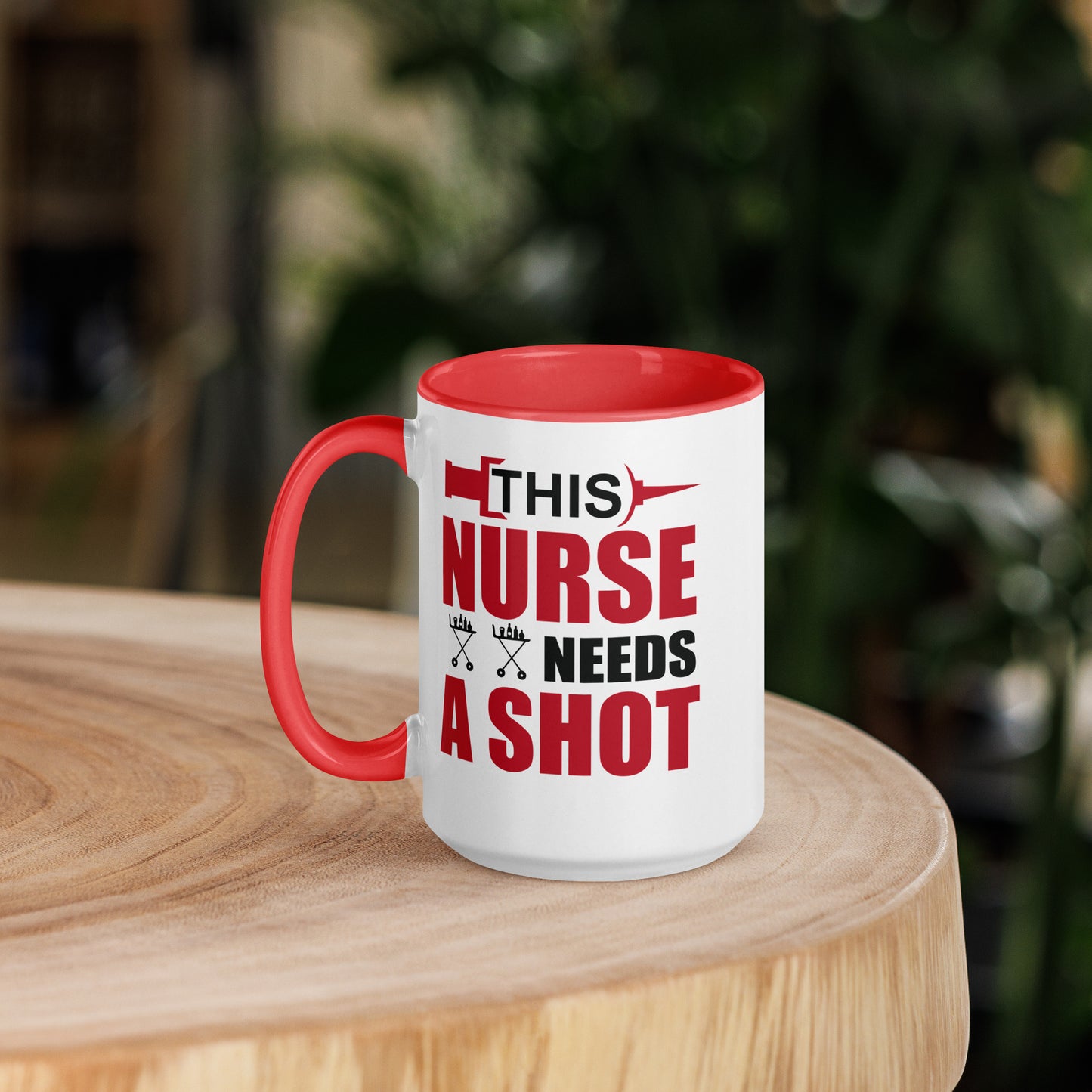 This Nurse Needs a Shot Mug with Color Inside