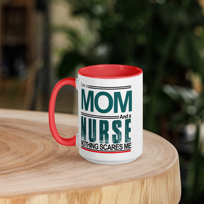 I am a MOM And a Nurse Nothing Scare Me -Mug with Color Inside