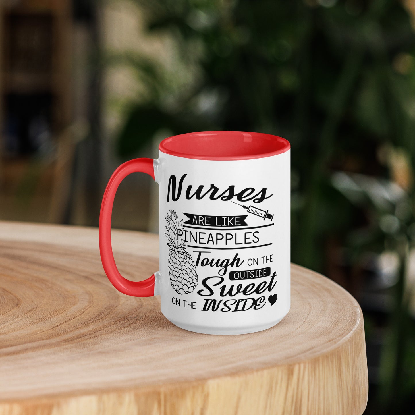 Nurses are Like Pineapples. Tough on the Outside. Sweet on the Inside Mug with Color Inside