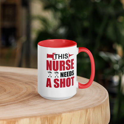 This Nurse Needs a Shot Mug with Color Inside