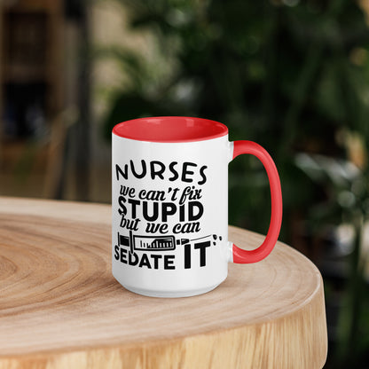 NURSES We can't fix stupid, but we can sedate it - Mug with Color Inside